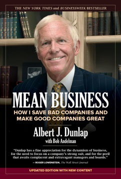 Mean Business: How I Save Bad Companies and Make Good Companies Great by Albert J. Dunlap with Bob Andelman