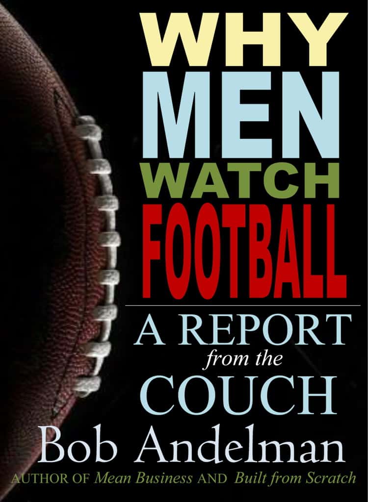 Why Men Watch Football by Bob Andelman, Mr. Media Interviews