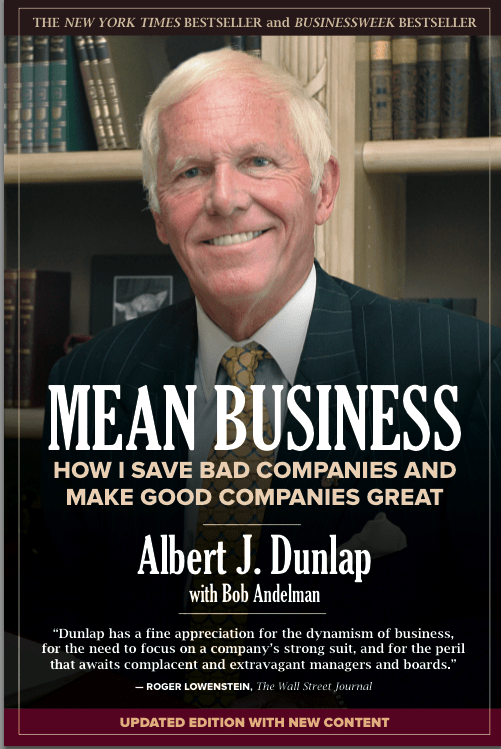 Mean Business: How I Save Bad Companies and Make Good Companies Great, Albert J. Dunlap, Chainsaw, Mr. Media Interviews